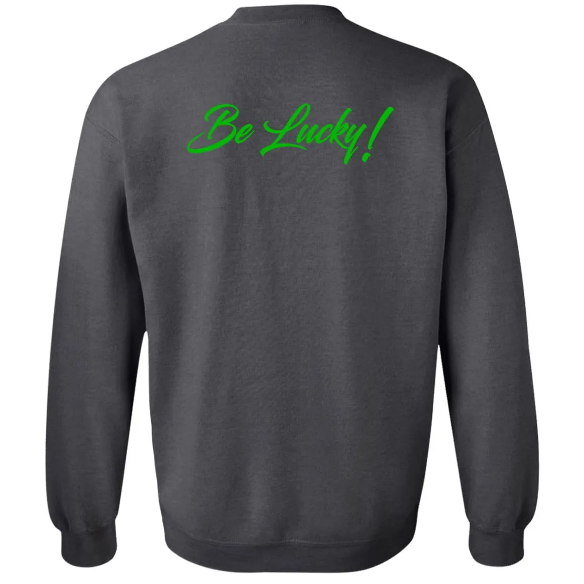 BE LUCKY UNISEX Crewneck Sweatshirt