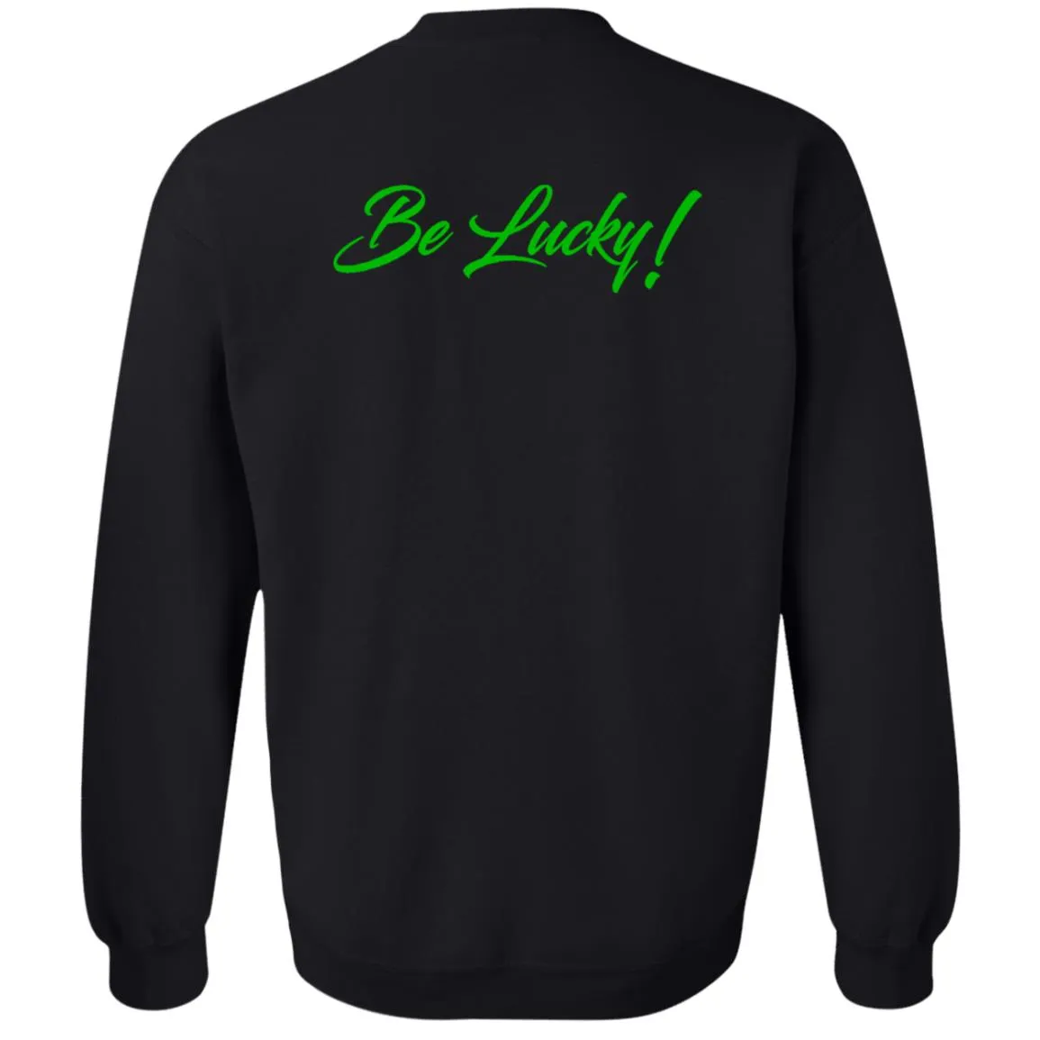 BE LUCKY UNISEX Crewneck Sweatshirt