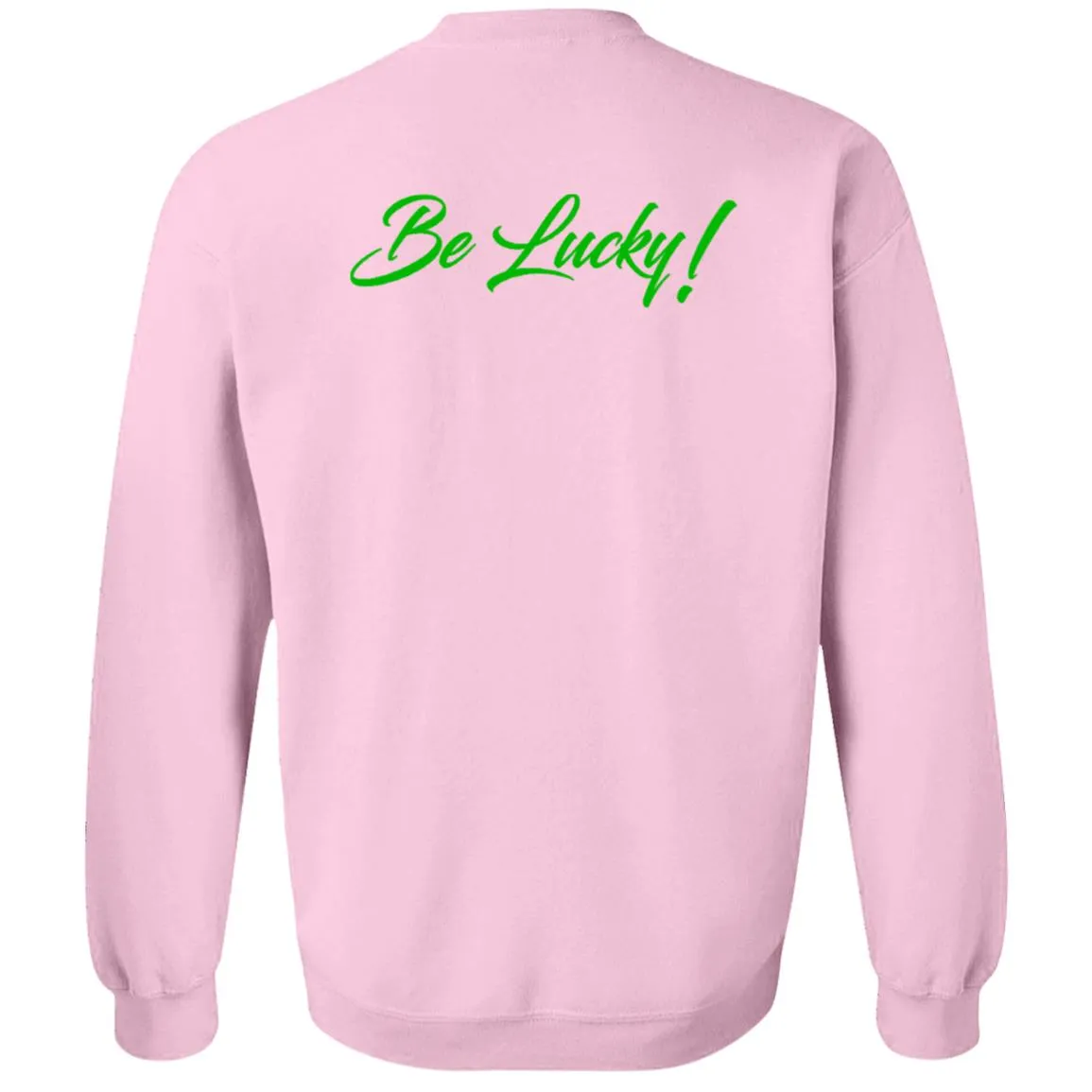 BE LUCKY UNISEX Crewneck Sweatshirt